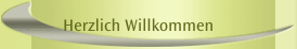 Herzlich Willkommen