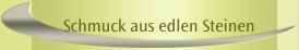 Schmuck aus edlen Steinen
